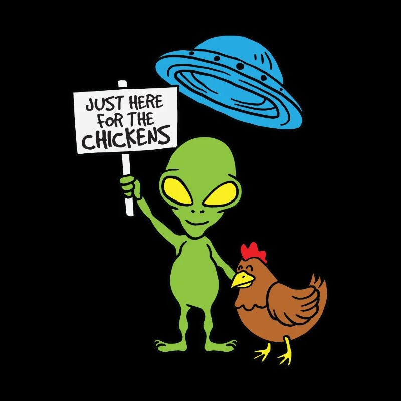 UFO Alien Just Here For The Chickens Chicken