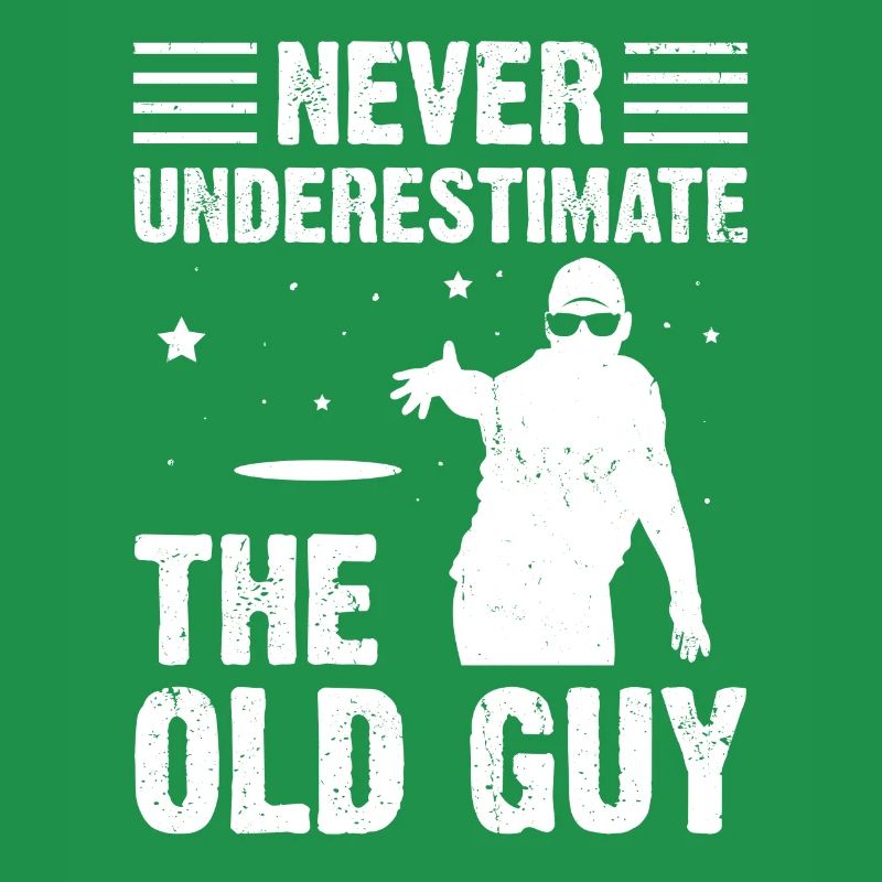 Never Underestimate The Old Guy Disc Golf