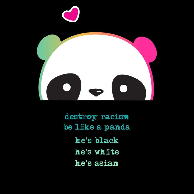 Destroy Racism - Be like a Panda