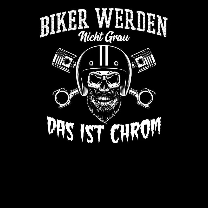 Biker Werden Nicht grau das ist Chrom Totenkopf