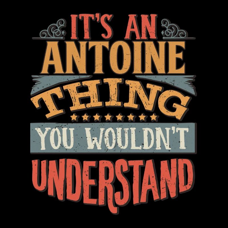 It's An Antoine Thing You Wouldn't Understand -