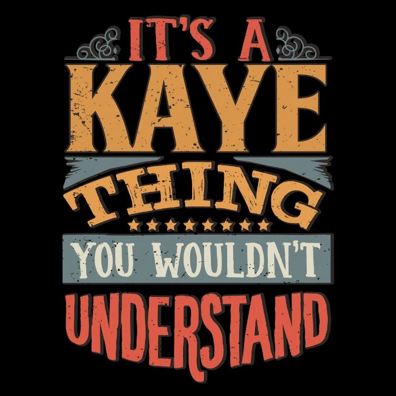 C’est une chose Kaye que vous ne comprendriez pas - Kaye