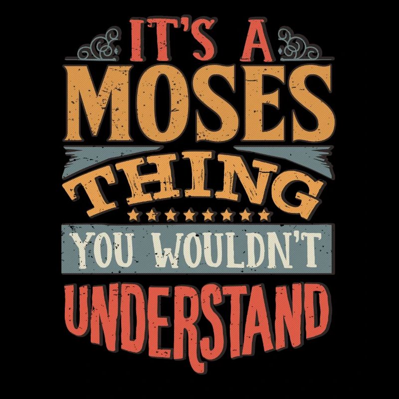 It's A Moses Thing You Wouldnt Understand - Moses