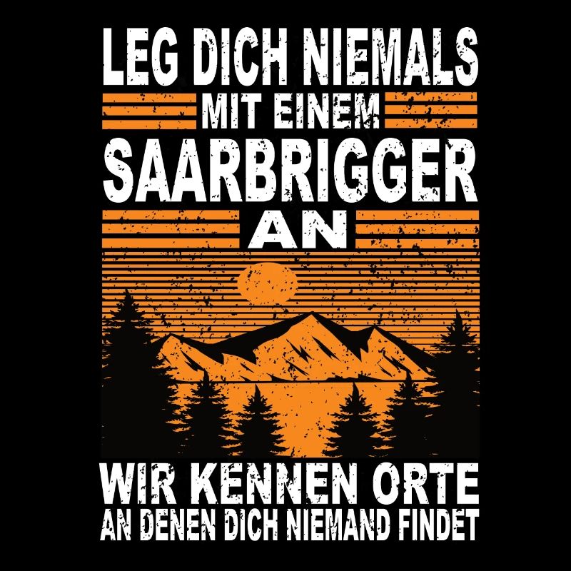 Leg Dich Niemals Mit Einem Saarbrigger an
