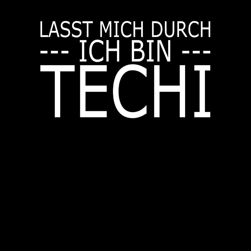 Lasst Mich Durch Ich Bin Techi IT Geek