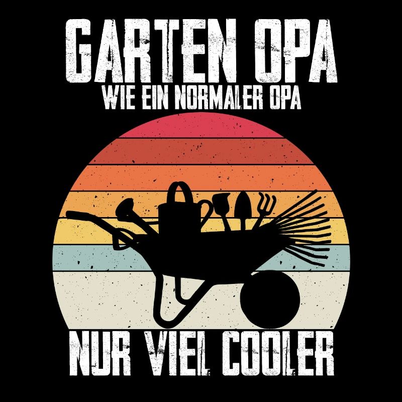 Garten Opa - wie ein normaler Opa nur viel cooler