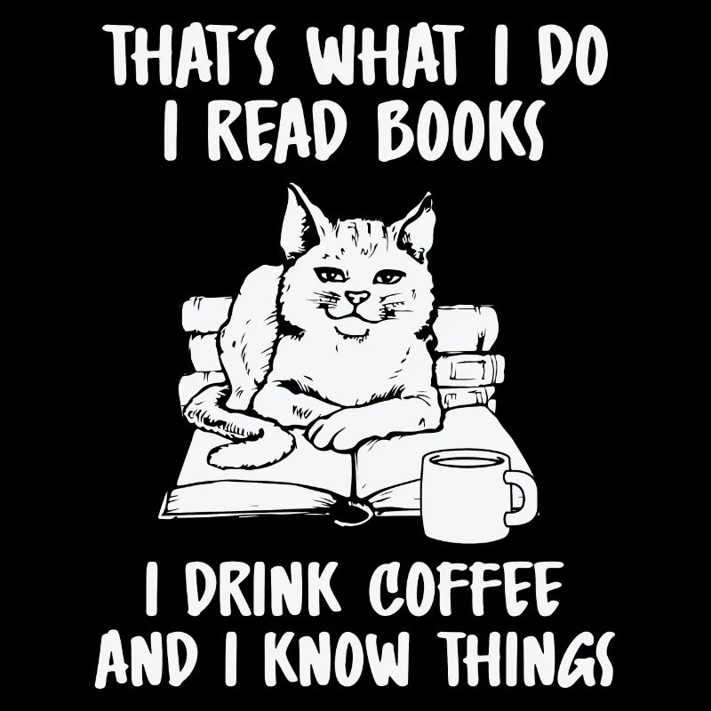 I Read Books I Drink Coffee And I Know Things