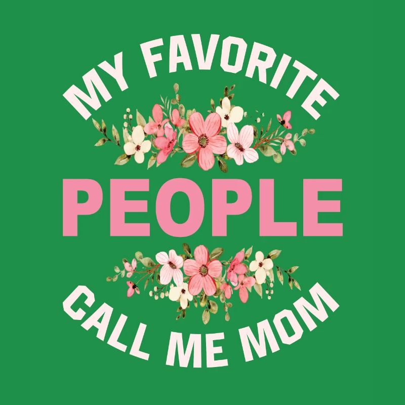 My Favorite People Call Me Mom