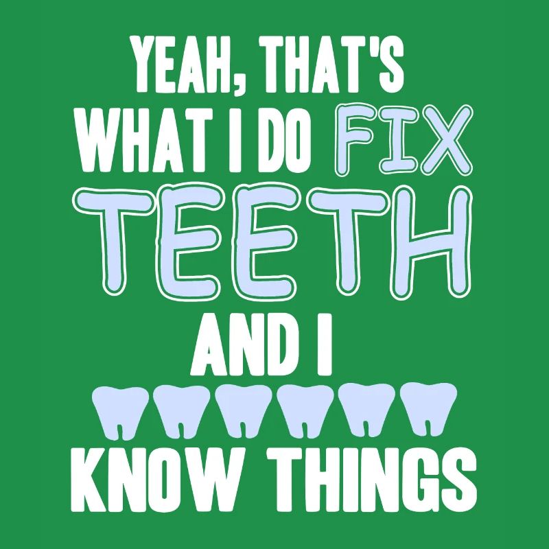 That's What I Do Fix Teeth & I Know Things Tee