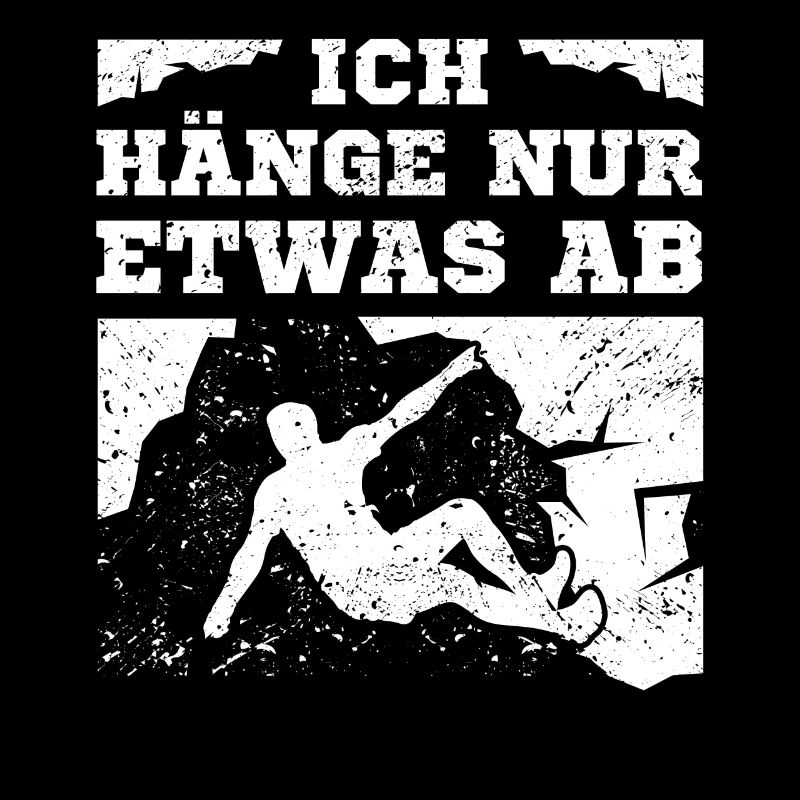 Klettern Bouldern Spruch - Ich Häng Nur Etwas Ab -