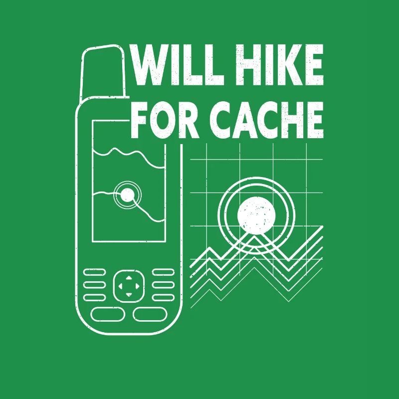 Will Hike For Cache Funny Geocaching