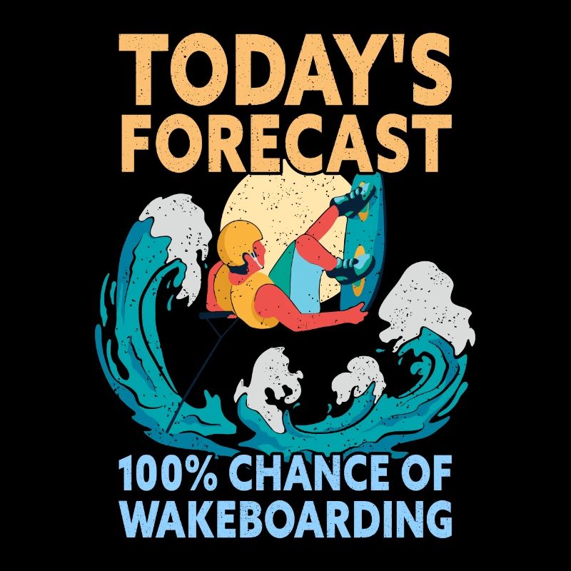 Today's Forecast Wakeboarding Funny Wakeboard