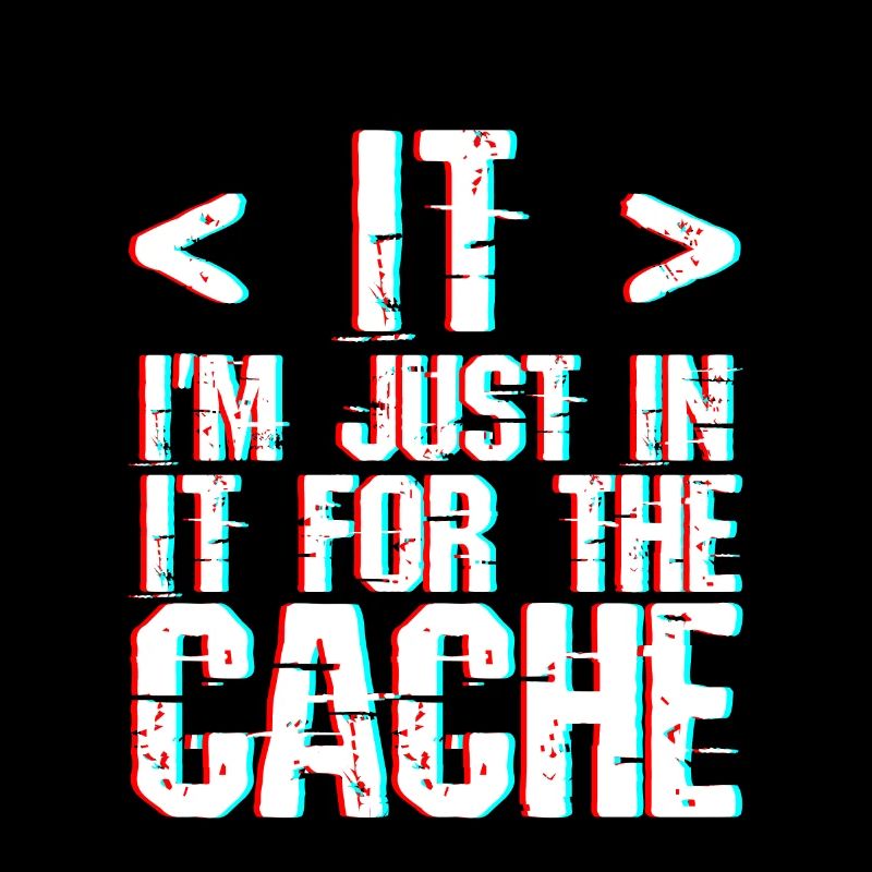 I'm Just In It For The Cache 3