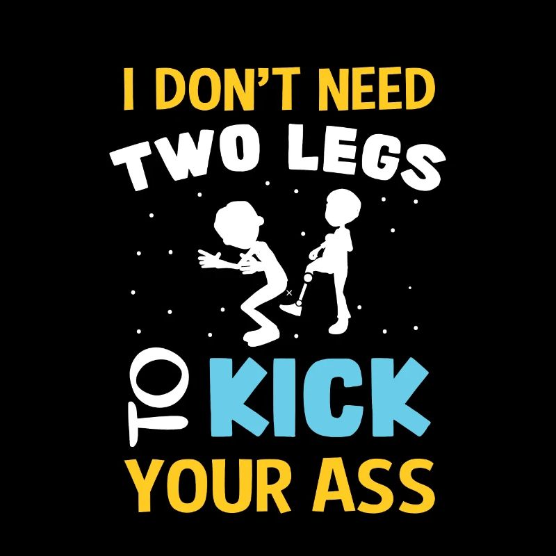 Funny Leg Amputee I Don't Need Two Legs Prosthetic
