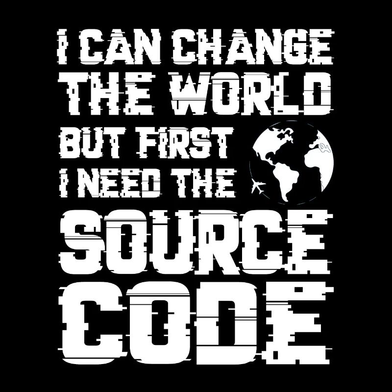 I Can Change The World But First I Need The Source