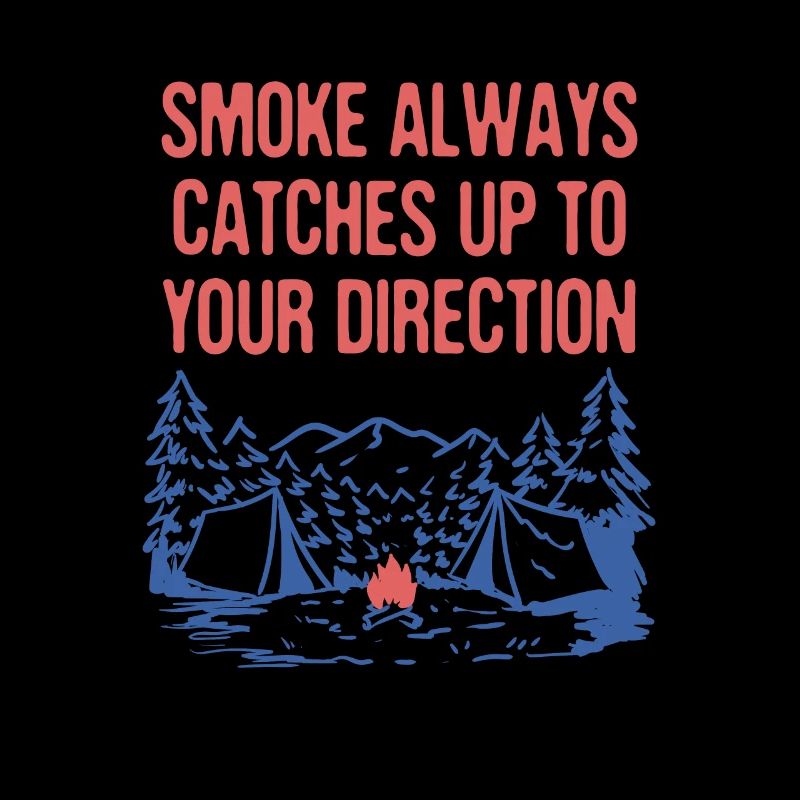 Smoke Always Catches Up Camping Joke Camper Pun