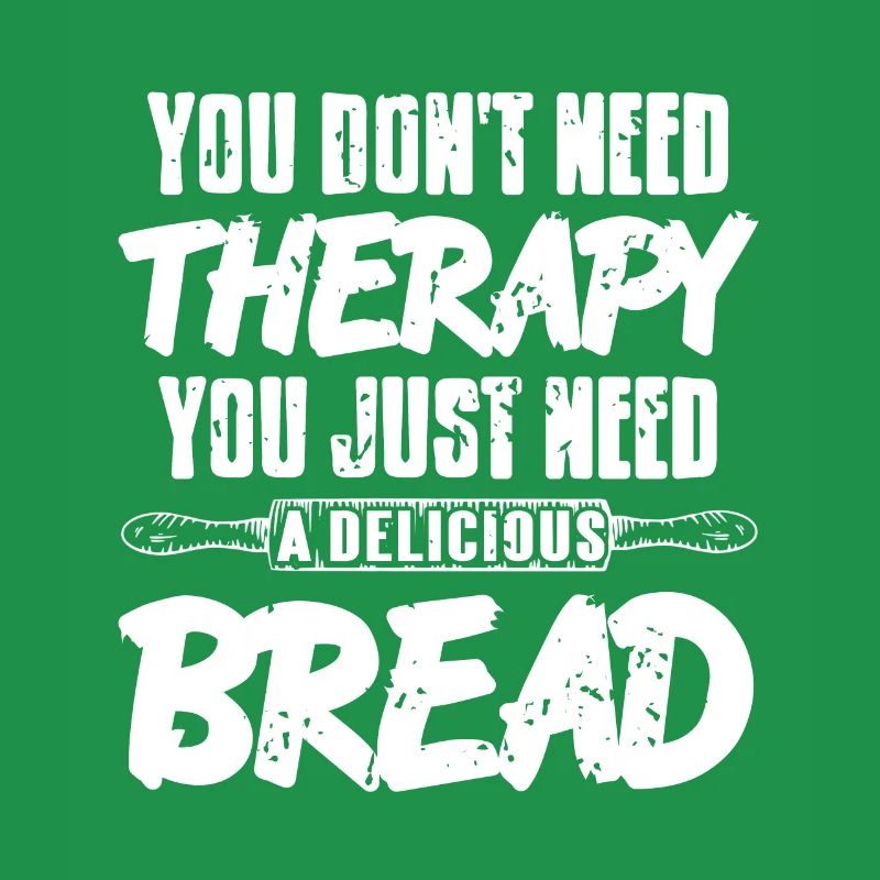 Just Need A Delicious Bread Awesome Baking Tee