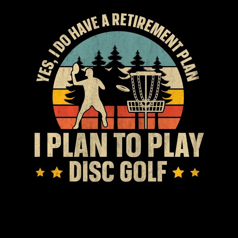 Yes, I Do Have A Retirement Plan Disc Golf