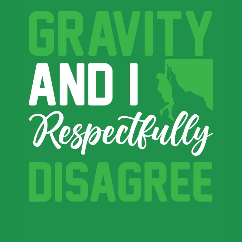 Bouldering - Gravity And I Respectfully Disagree H