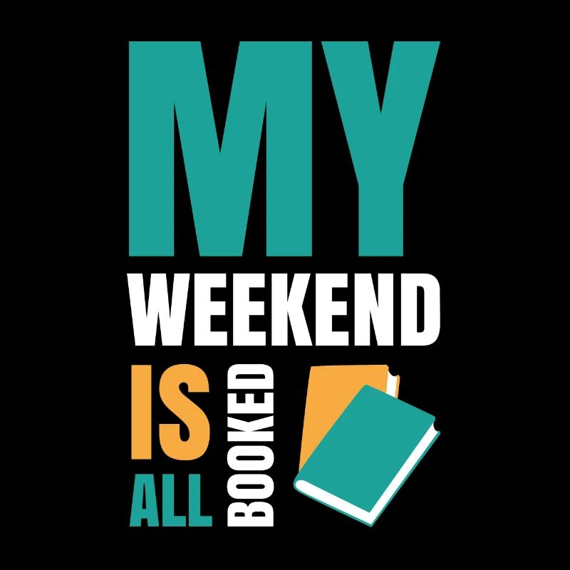 My Weekend Is All Booked Bookworm