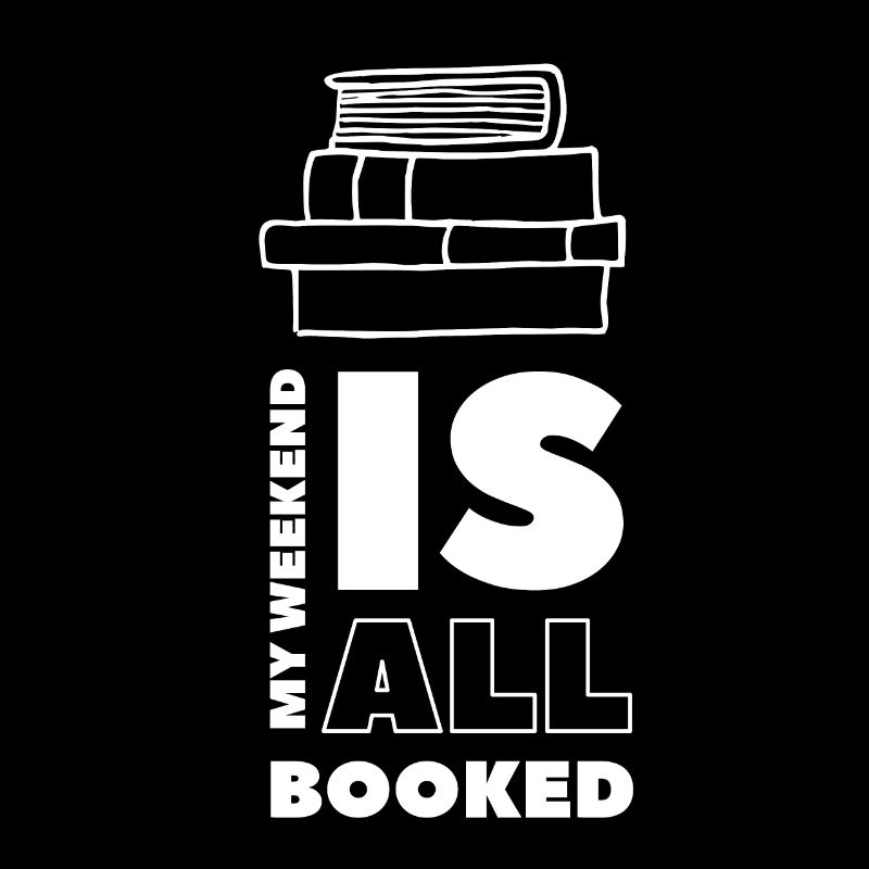 My Weekend Is All Booked Bookworm