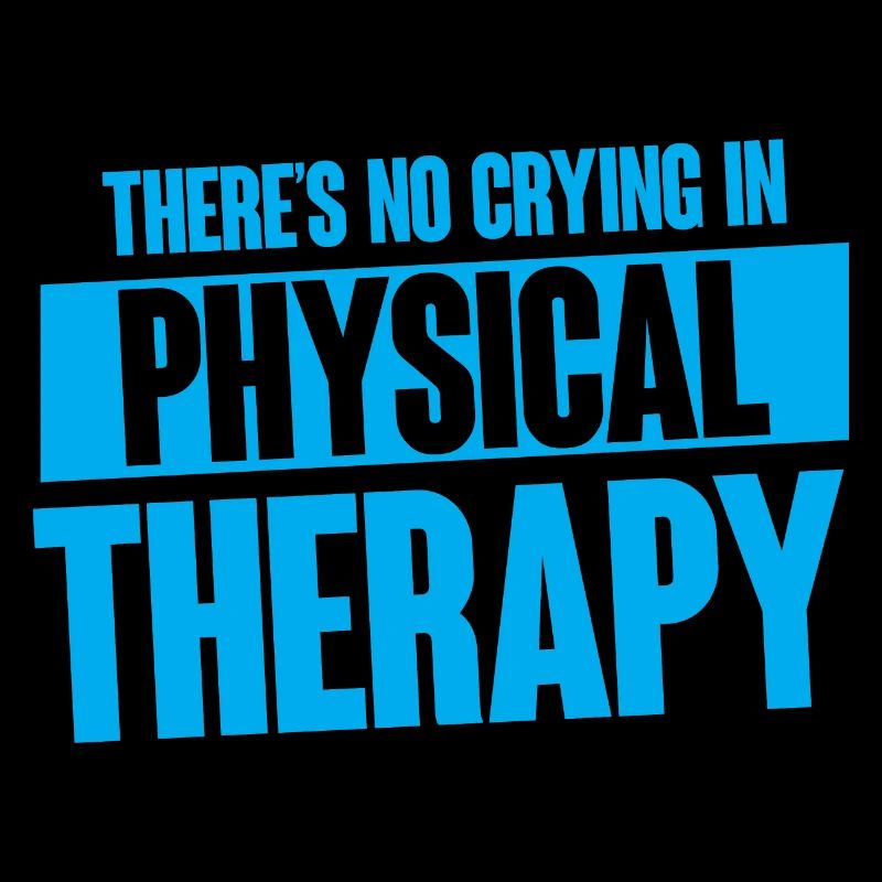There's No Crying In Physical Therapy 4