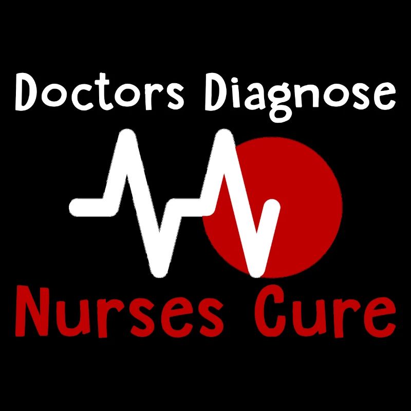 Doctors Diagnose Nurses Cure 2