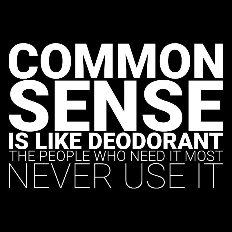 Common Sense Is Like Deodorant 1
