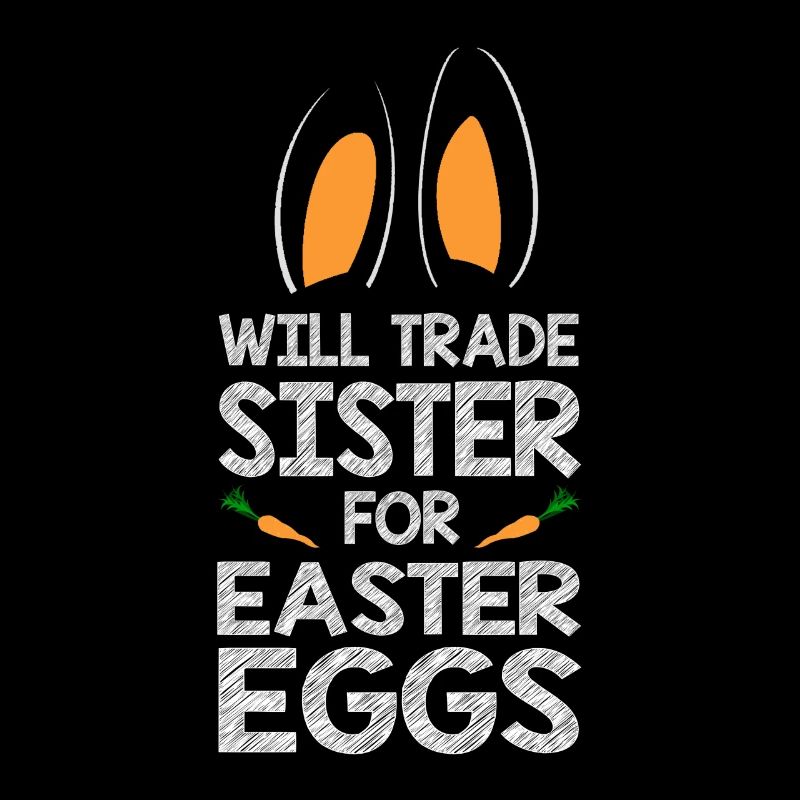 Will Trade Sister For Easter Eggs Bunny Ears