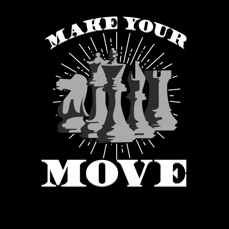 MAKE YOUR MOVE - Make your move - Chess
