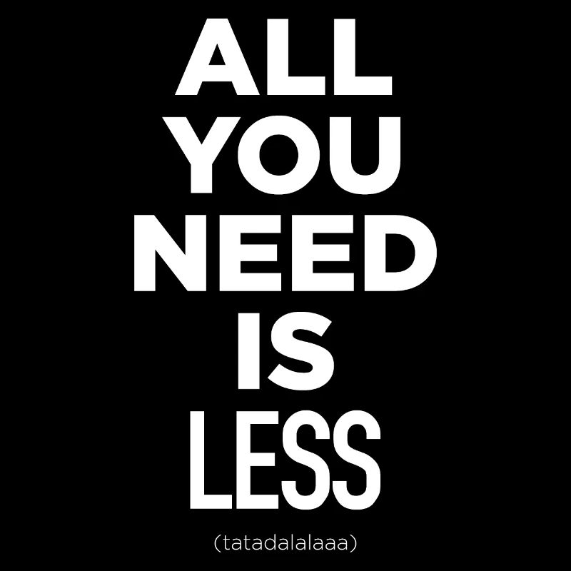All You Need Is Less