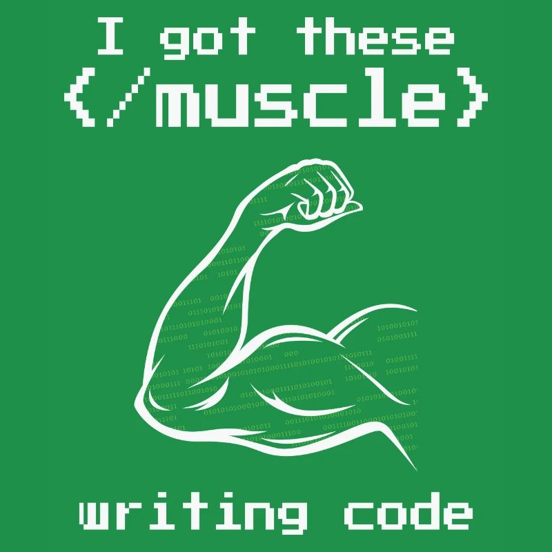 I got these muscle writing code programmer coder
