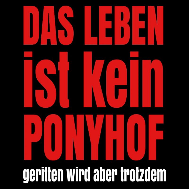Das Leben ist kein Ponyhof geritten wird trotzdem
