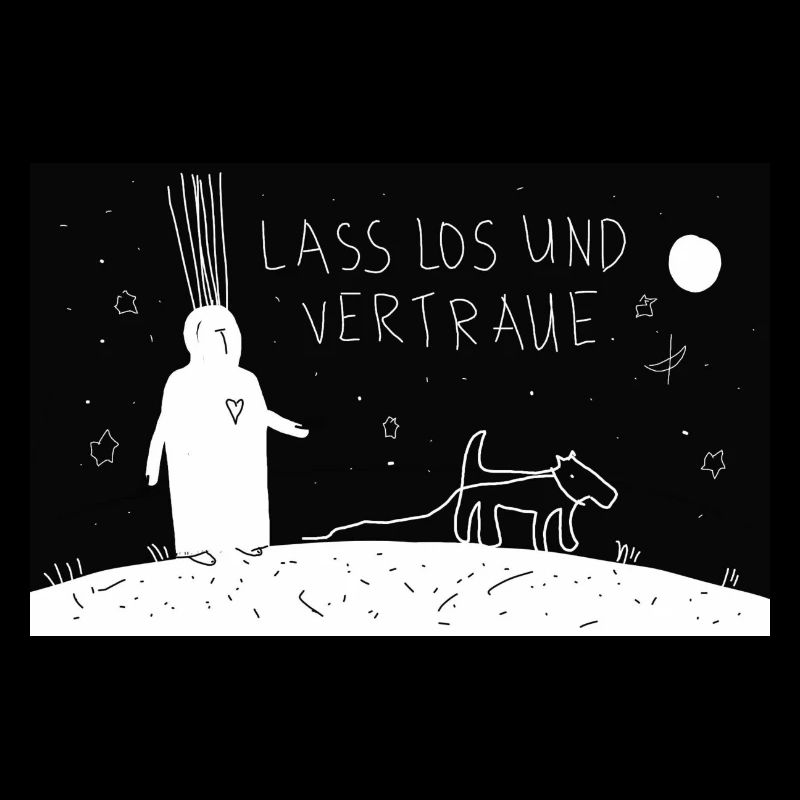 Lass los und vertraue.