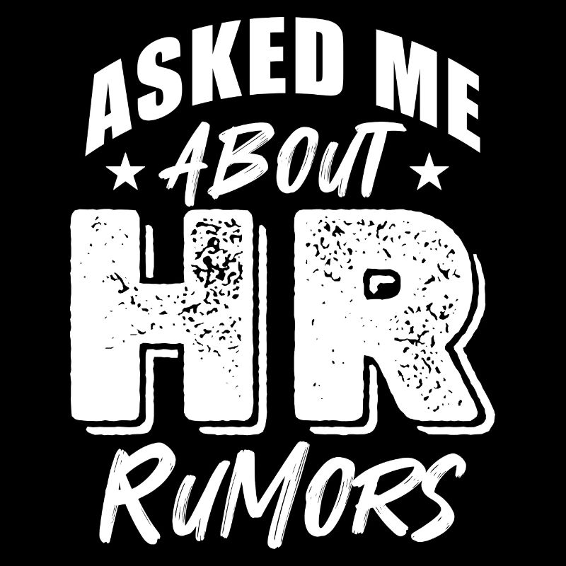 Ask me about HR rumours