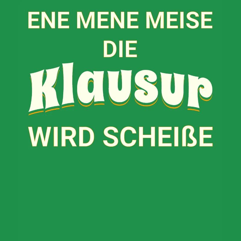 Ene mene Meise - die Klausur wird scheiße