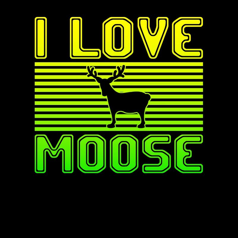 I love moose