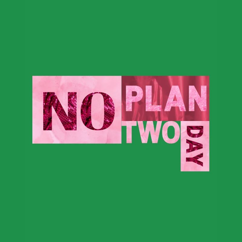 No Plan two day