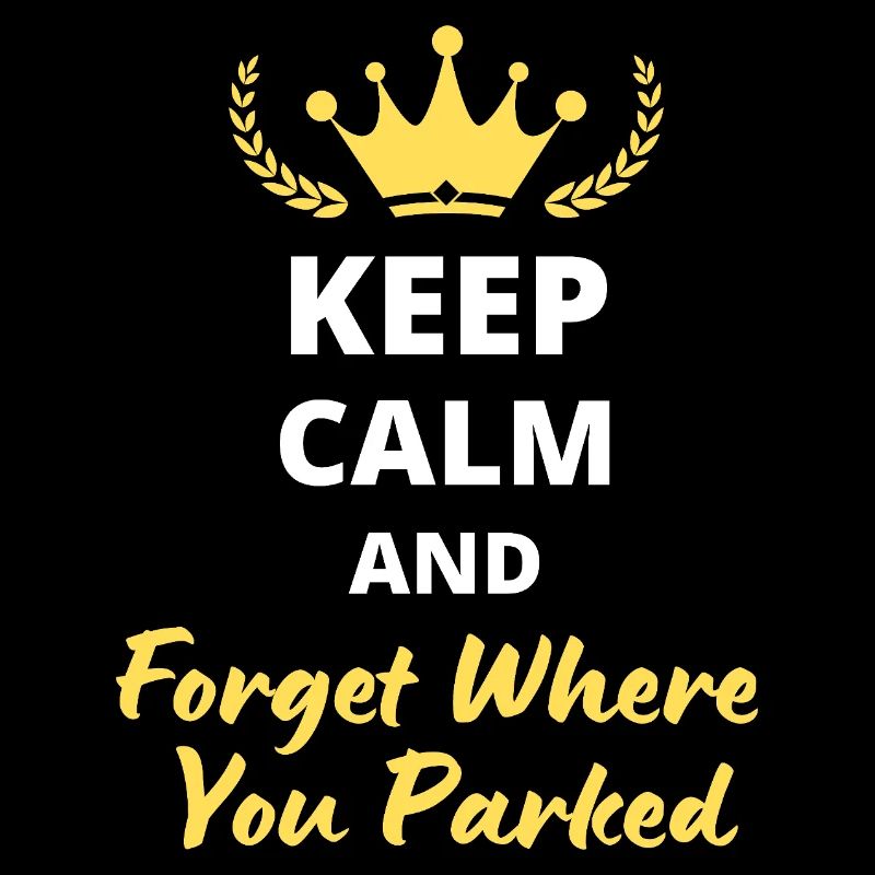 Keep Calm and Forget Where You Parked