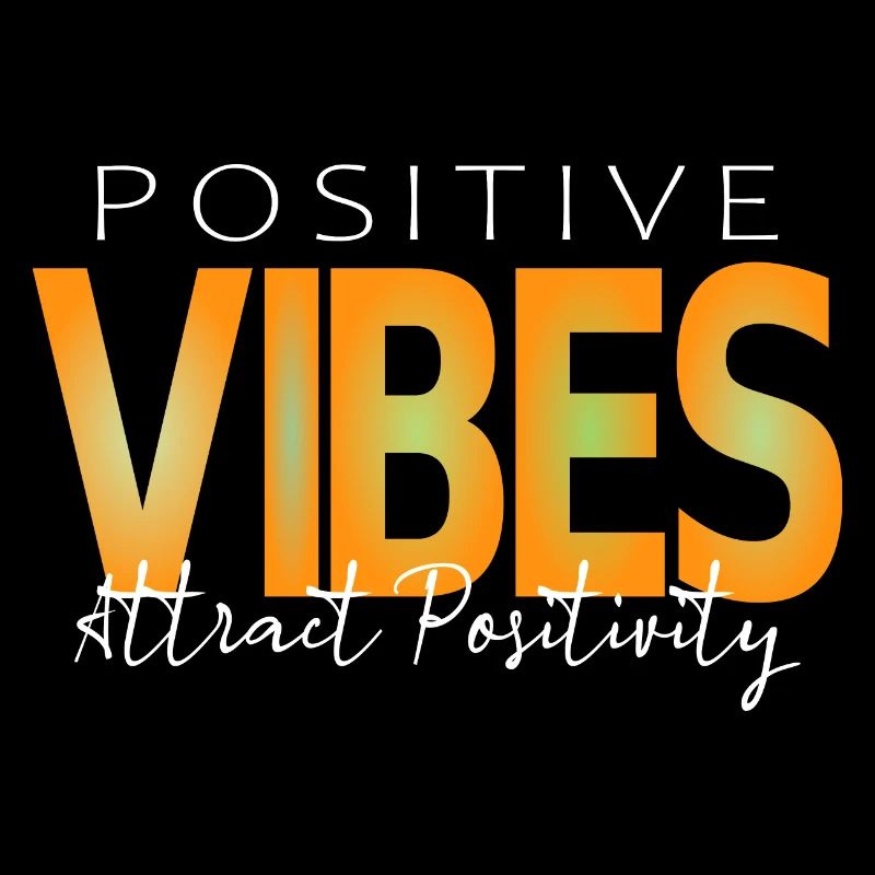 Positive Vibes, Attract Positivity