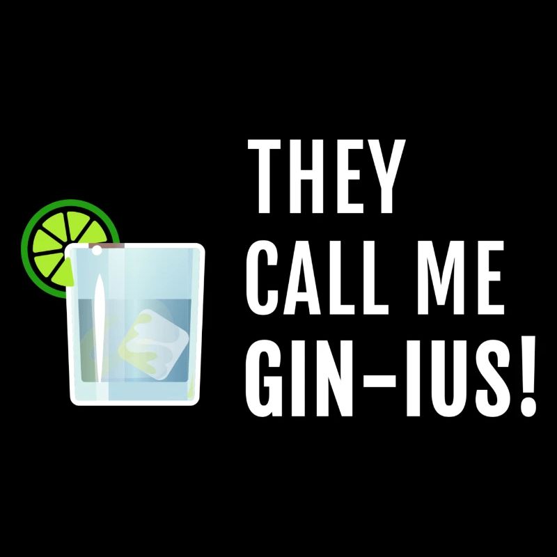 Gin Spruch They call me Gin-ius