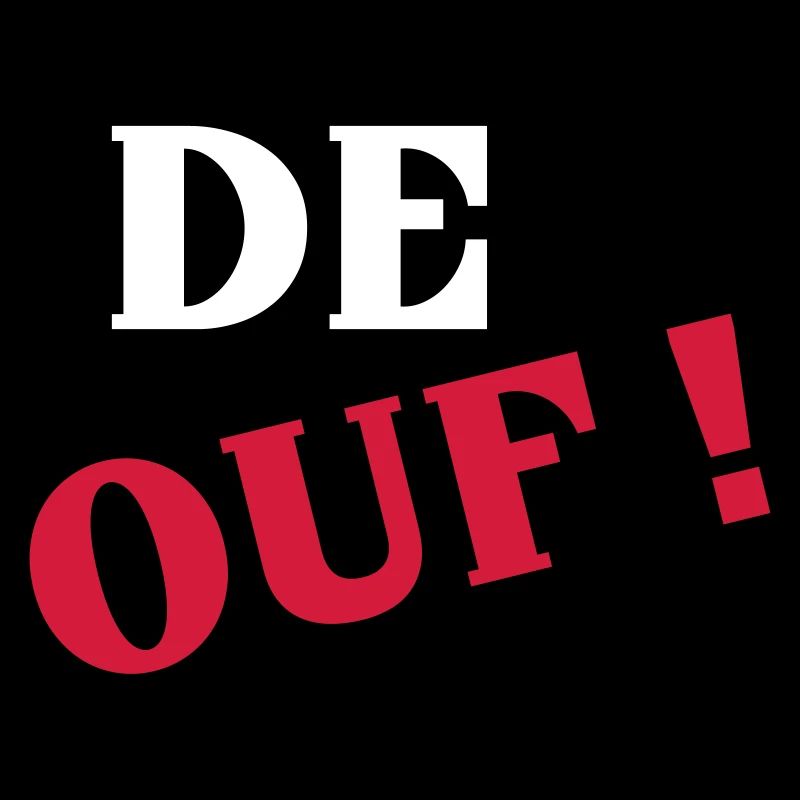 De ouf !
