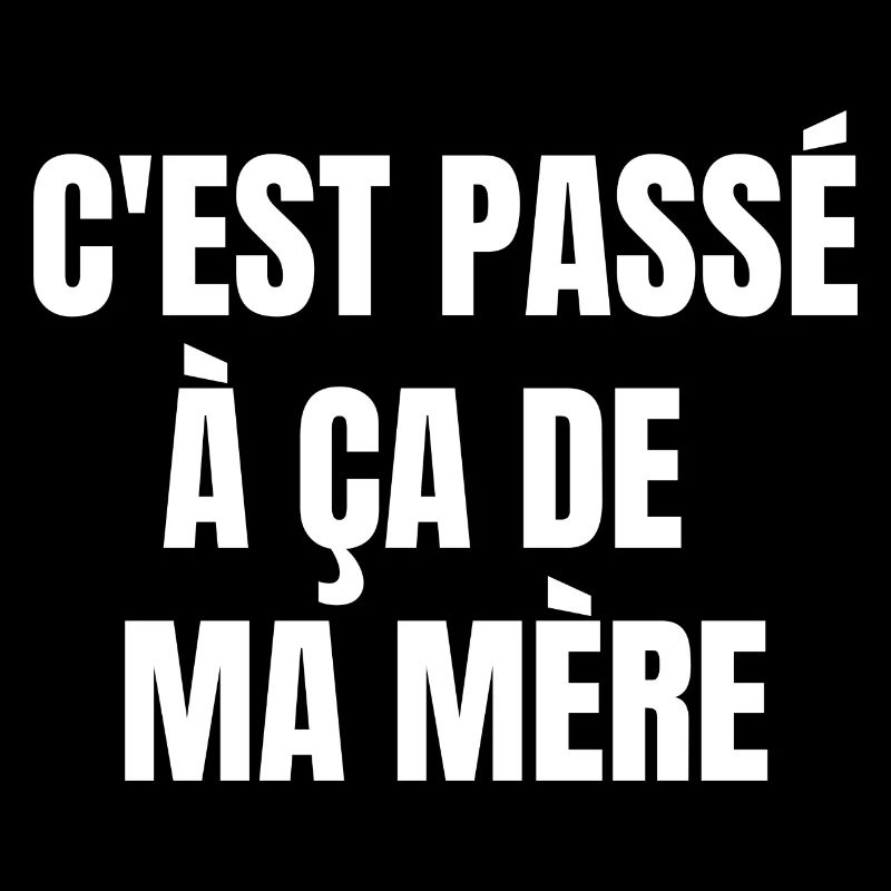 c'est passé à ça de ma mère