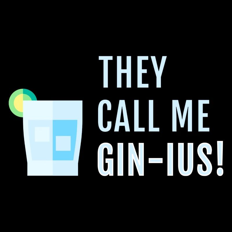 Gin Spruch They call me Gin-ius