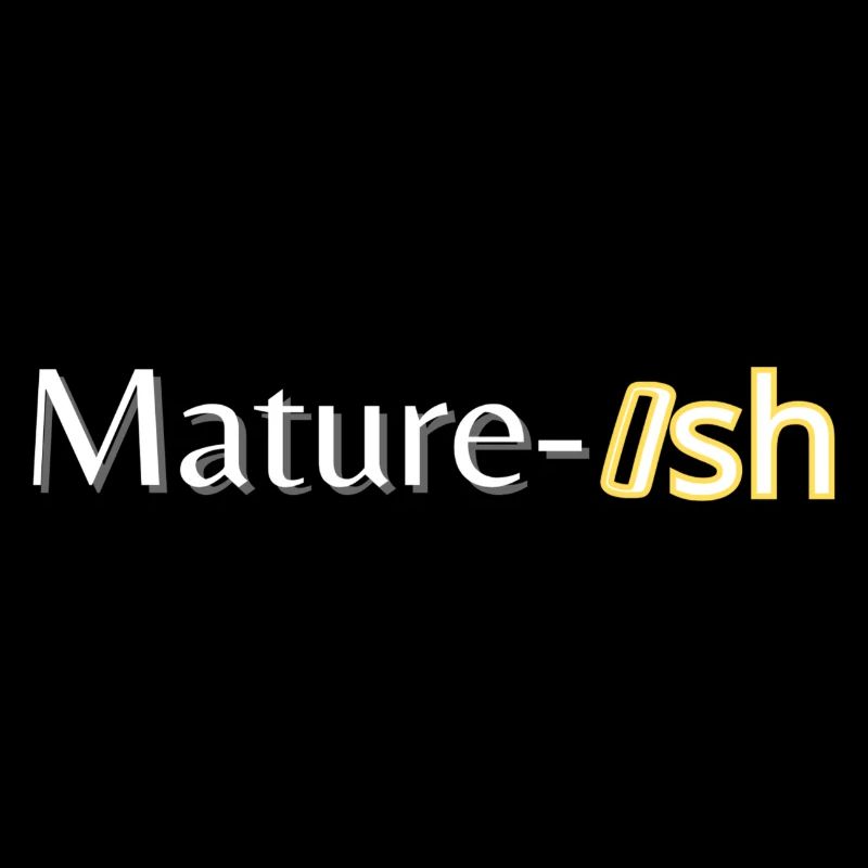 Mature-Ish Funny
