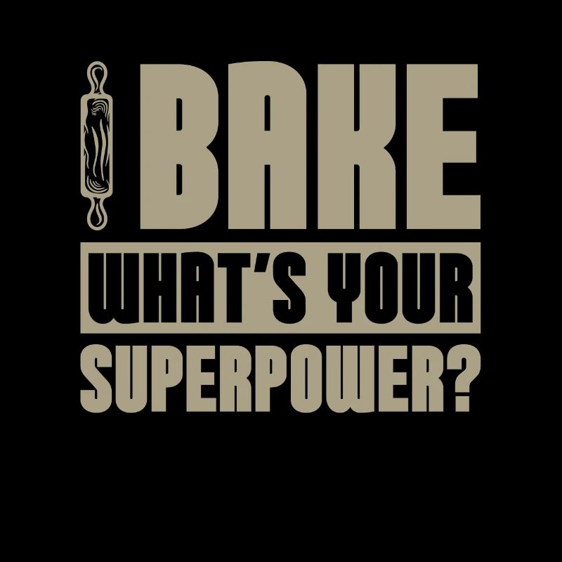 Baker Bake What's Your Superpower Baking Bakery