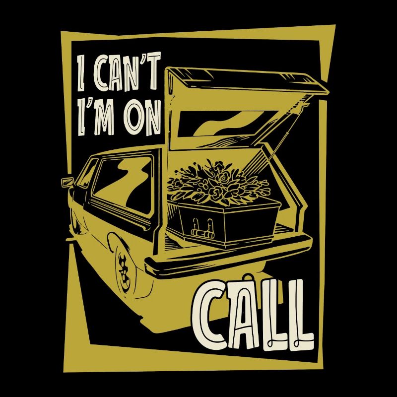 Embalmer I Can't I'm On Call Funeral Embalmers