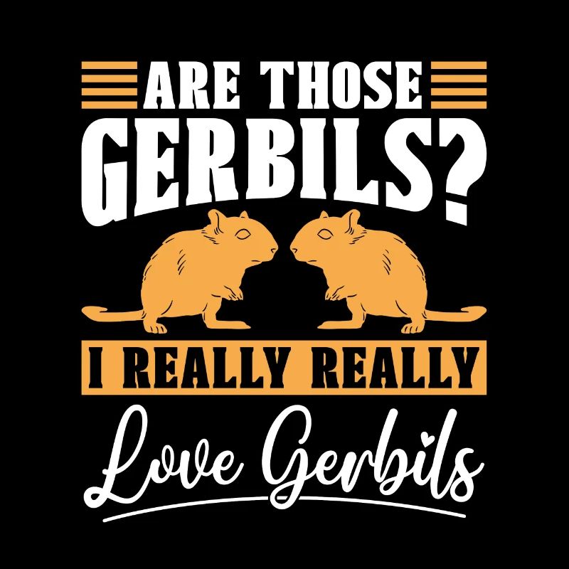 Gerbil Are Those Gerbils I Really Really Animals