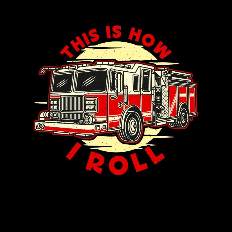Chief Firefighter This Is How I Roll Fire Truck