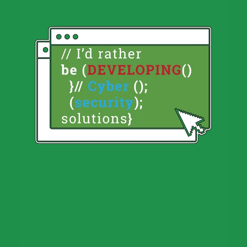 Cybersecurity I'd Rather Be Developing Programmer